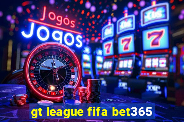 gt league fifa bet365